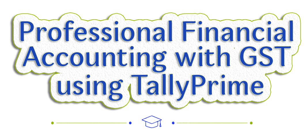 Professional Financial Accounting with GST using TallyPrime