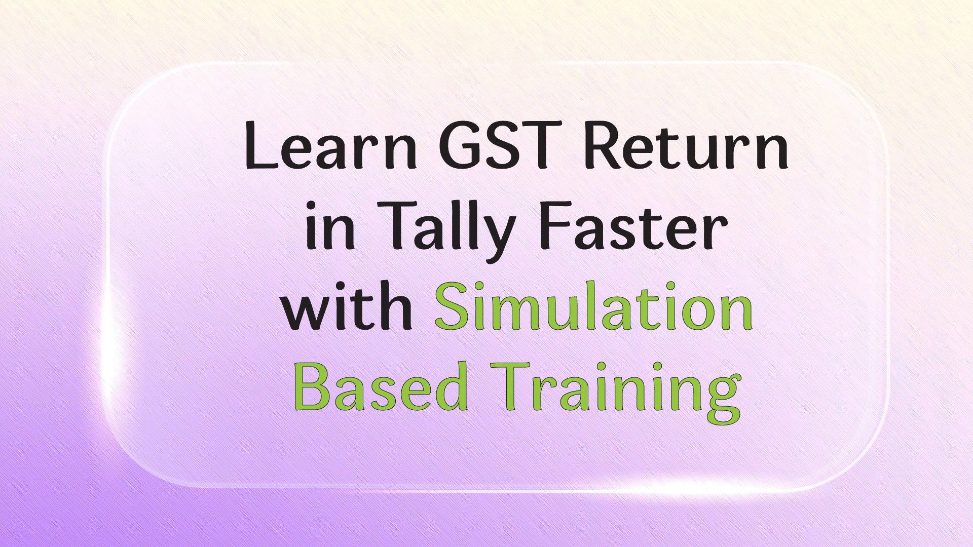 Learn GST Return in Tally Faster with Simulation-Based Training