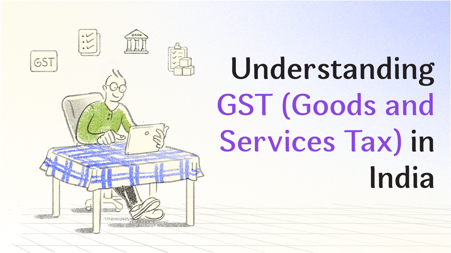 Understanding GST (Goods and Services Tax) in India