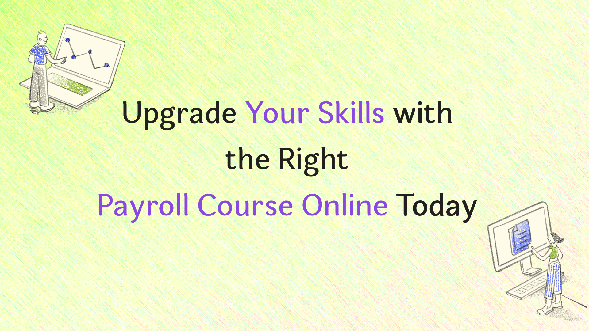 Upgrade Your Skills with the Right Payroll Course Online Today