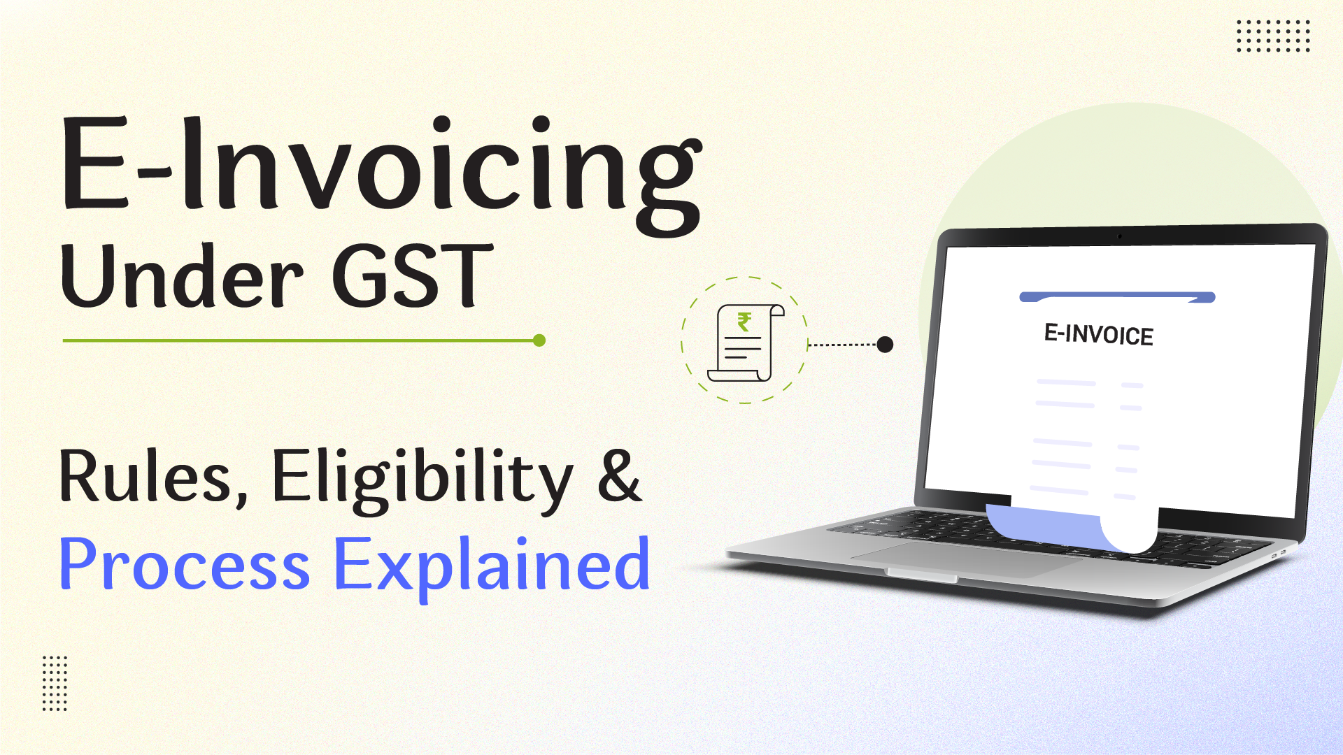 E-Invoicing Under GST: Rules, Eligibility & Process Explained