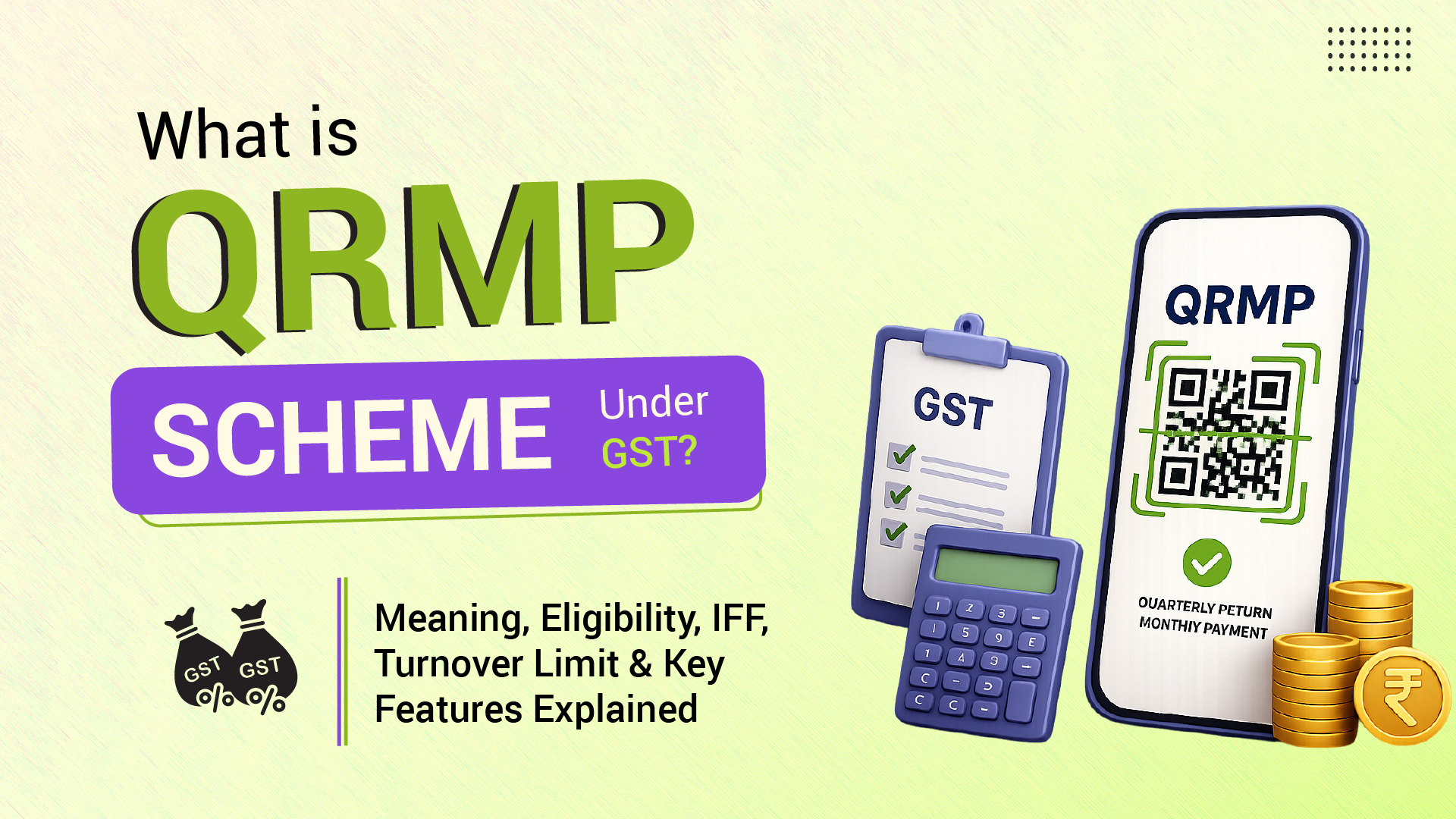 What is QRMP Scheme Under GST? Meaning, Eligibility, IFF, Turnover Limit & Key Features Explained.