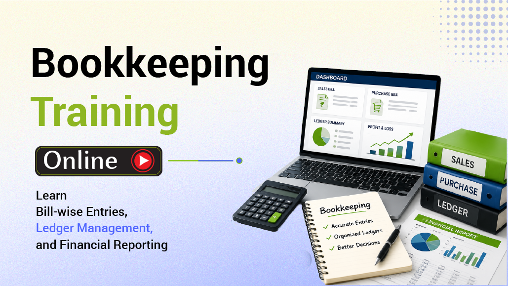 Bookkeeping Training Online: Learn Bill-wise Entries, Ledger Management, and Financial Reporting