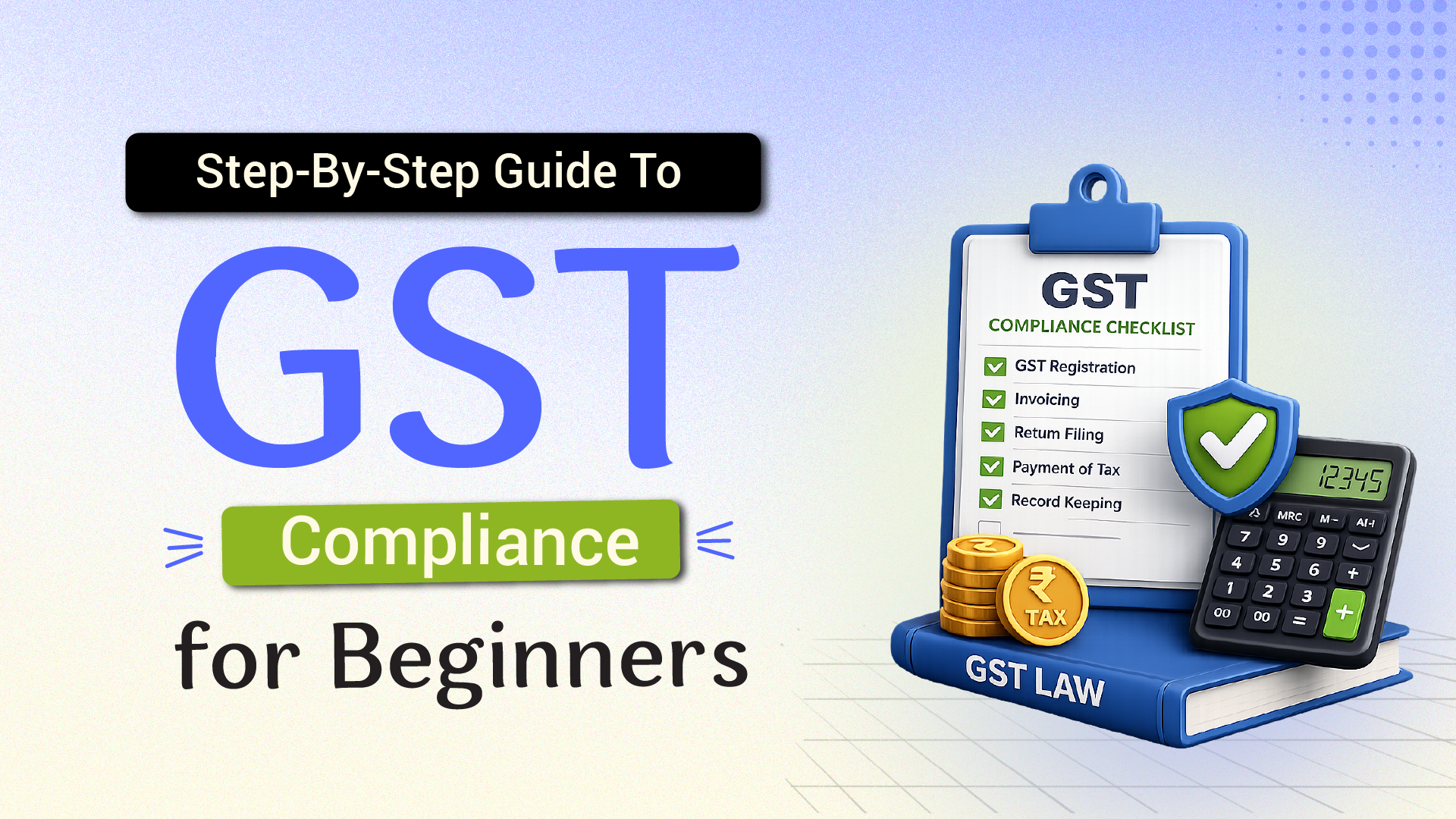 Step-by-Step Guide to GST Compliance for Beginners