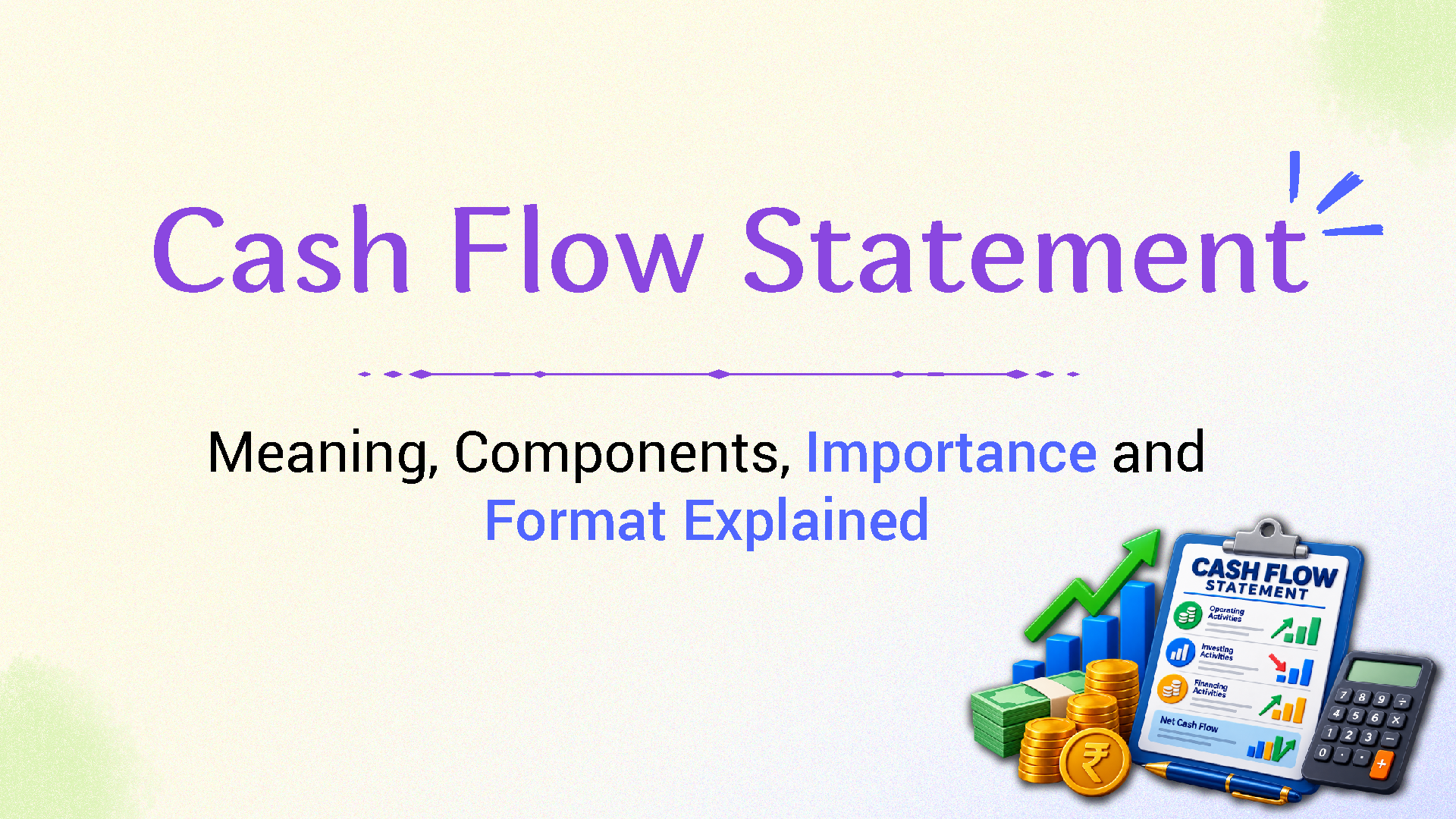 Cash Flow Statement: Meaning, Components, Importance and Format Explained