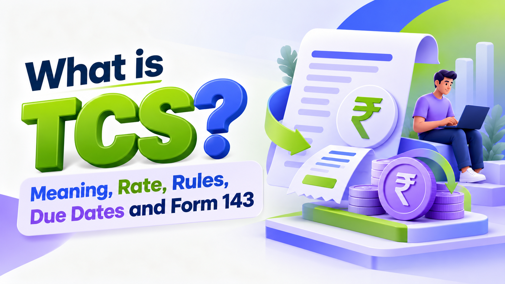 What is TCS? Meaning, Rates, Rules, Due Dates and Form 143